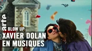 Xavier Dolan en musiques  - Blow Up - ARTE