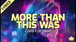 Zara Larsson - More Than This Was (Lyric Video)