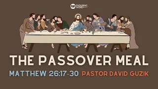The Passover Meal - Matthew 26:17-30