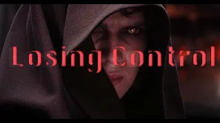 Anakin Skywalker - Losing Control