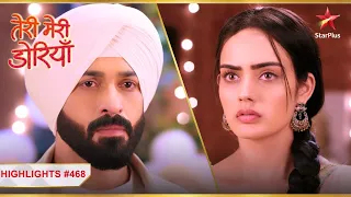 Sahiba Angad se kabhi nahi milna chahti! | Ep.468 | Highlights | Teri Meri Doriyaann | Mon-Sun | 7PM