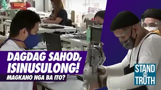 Dagdag sahod, isinusulong! Magkano nga ba ito? | Stand For Truth