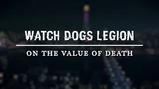 Watch Dogs Legion: On the Value of Death