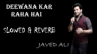 Deewana Kar Raha Hai | Slowed + Reverb | Javed Ali | Raaz 3 | Ah Graphic