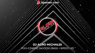 Yogi-czarne jagódki (bass +speed up).Dj Agro Michał55