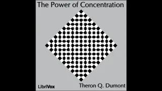 The Power of Concentration by William Walker Atkinson Full Audiobook