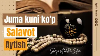 Juma kuni ko'p salavot aytish || Shayx Abdulloh Zufar