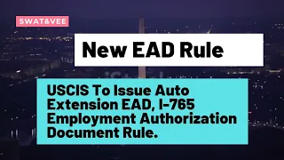 NEW EAD RULE || USCIS To Issue Auto Extension EAD, I-765 Employment Authorization Document Rule.