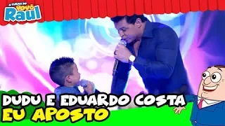 DUDU ALVES E EDUARDO COSTA - "EU APOSTO" (PROGRAMA RAUL GIL)