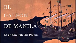 9. El Galeón de Manila, la primera ruta del Pacífico