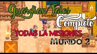 Guardian Tales World 2 Guia Completa y jugando desde 0 con todas las misiones y submisiones