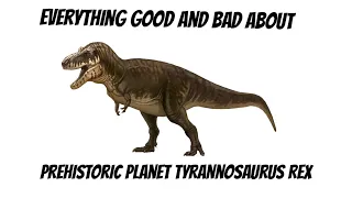 Everything Good and Bad about The Prehistoric Planet Tyrannosaurus Rex (Part 1)