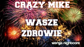 Crazy Mike - Wasze Zdrowie (Nightcore)