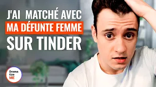 J'AI MATCHÉ AVEC Ma DÉFUNTE ÉPOUSE Sur TINDER | @DramatizeMeFrance