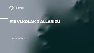 #15 Vlkolak z Allarizu (podcast: NEZHASÍNAJ!)