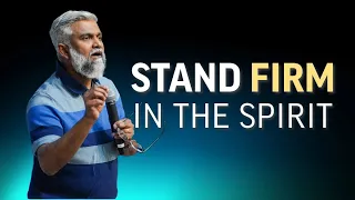 Stand Firm In The Spirit | Steven Francis