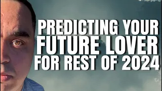 All Signs! Predicting Your Future Boo Thang (Future LOVER) For Rest Of 2024