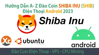 Shiba #1: Hướng dẫn Đào Coin SHIBA INU (SHIB) trên Điện Thoại Android Mới Nhất 2023 l CPU Mining