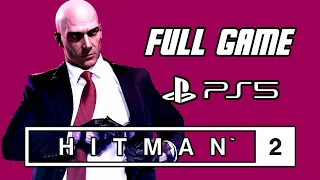 Hitman 2 - Full Game Gameplay Walkthrough (No Commentary, PS5, 4K)