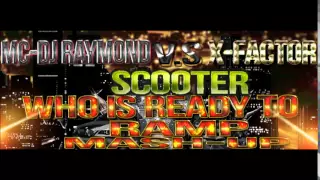 MC DJ RAYMOND VS SCOOTER VS  X FACTOR  Who Is Ready To Ramp!MASH UP