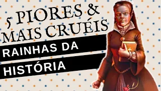 AS 5 RAINHAS MAIS CRUÉIS DA HISTÓRIA