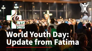 World Youth Day | Update from Fatima