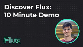 Discover Flux: 10-Minute Demo