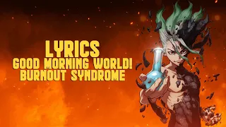 Dr. Stone OP- Good Morning World! (Lyrics/Eng Trans)