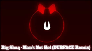 Big Shaq - Man's Not Hot (DUBFACE Remix)