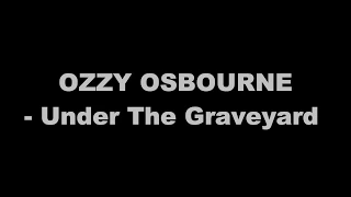 Ozzy Osbourne - Under The Graveyard (Lyrics)