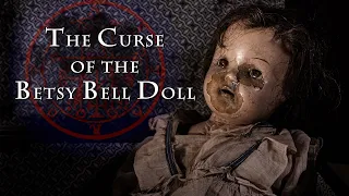 The Curse of the Betsy Bell Doll (INCREDIBLE PARANORMAL ACTIVITY) || Paranormal Quest || S06E23