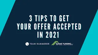 3 TIPS TO GET YOUR OFFER ACCEPTED IN 2021 | TEAM KAMMERER