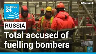 French energy giant TotalEnergy accused of fuelling Russian bombers • FRANCE 24 English