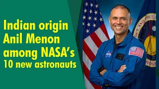 Indian origin physician Anil Menon among NASA’s new astronauts