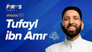 Tufayl ibn Amr (ra): The Hidden Legend | The Firsts | Dr. Omar Suleiman