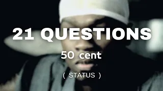 50 cent - 21 questions (Status)