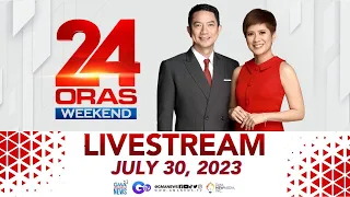 24 Oras Weekend Livestream: July 30, 2023 - Replay