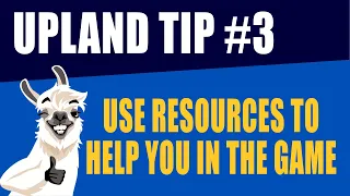 Upland Tip #3: Use Resources To Help You In The Game