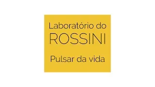 Pulsar da vida - Rossini