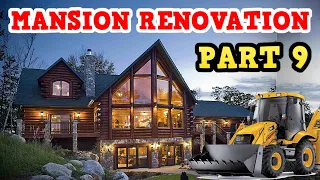 RENOVATING AN ABANDONED LOG CABIN MANSION PART 9