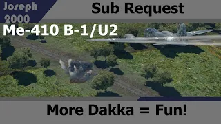 War Thunder: Sub Request by Troll King. Me-410 B-1/U2. A massive Dogfight!