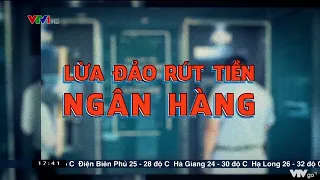 Lừa đảo rút tiền ngân hàng | VTV24