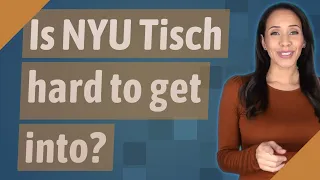 Is NYU Tisch hard to get into?