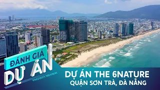 Đánh giá dự án The 6Nature Đà Nẵng: Căn hộ view biển “triệu đô”