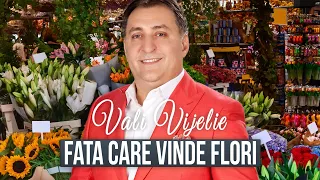 Vali Vijelie - Fata care vinde flori (Official Music) 2024