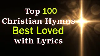 100 Best Loved Hymns - Eternal old Praise songs - 2 Hours Non Stop Worship Songs