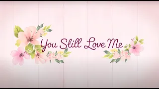 You Still Love Me - Instrumental with lyrics