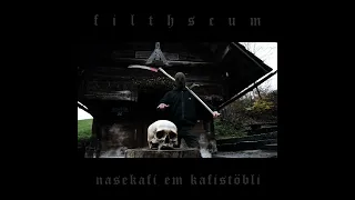 Filthscum - Nasekafi Em Kafistöbli (Full Album)