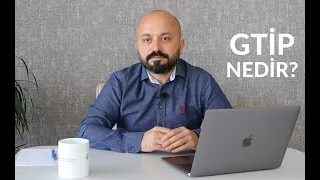 GTİP Nedir?