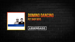 Pet Shop Boys - Domino Dancing (Legendado | PTBR)